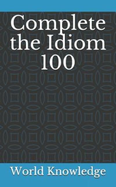 Cover for Knowledge World Knowledge · Complete the Idiom 100 (Pocketbok) (2018)
