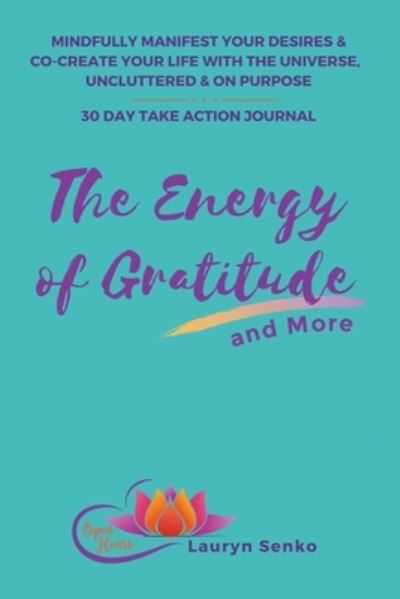 Cover for Lauryn Senko · The Energy of Gratitude and More 30 Day Take Action Journal (Paperback Book) (2021)