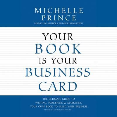 Your Book Is Your Business Card Lib/E - Michelle Prince - Musiikki - Made for Success - 9781982677039 - tiistai 19. maaliskuuta 2019