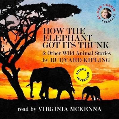 Cover for Rudyard Kipling · How the Elephant Got Its Trunk &amp; Other Wild Animal Stories (CD) (2018)