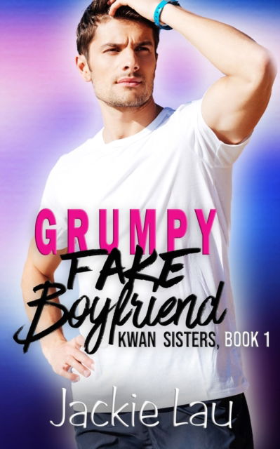 Cover for Jackie Lau · Grumpy Fake Boyfriend (Pocketbok) (2019)