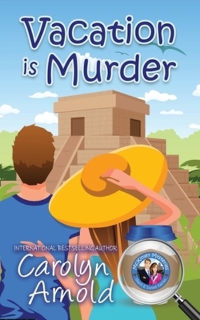 Vacation is Murder - McKinley Mysteries: Short & Sweet Cozies - Carolyn Arnold - Książki - Hibbert & Stiles Publishing Inc - 9781989706039 - 7 października 2019