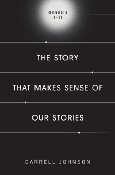 Cover for Darrell W Johnson · The Story That Makes Sense Of Our Stories (Paperback Book) (2022)