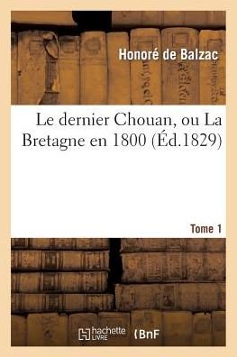 Cover for De Balzac-h · Le Dernier Chouan, Ou La Bretagne en 1800. T. 1 (Paperback Bog) (2013)