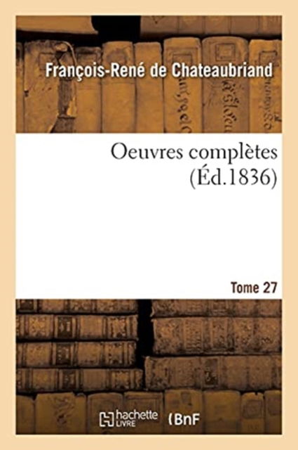 Cover for François-René De Chateaubriand · Oeuvres Completes Tome 27 (Paperback Bog) (2017)