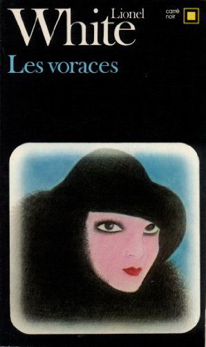 Cover for Lionel White · Voraces (Carre Noir) (French Edition) (Paperback Book) [French edition] (1981)