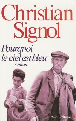 Cover for Christian Signol · Pourquoi Le Ciel Est Bleu (Romans, Nouvelles, Recits (Domaine Francais)) (Paperback Book) [French, Non Classe edition] (2009)