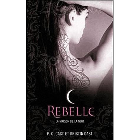 Cover for Kristin Cast · Rebelle (Maison De La Nuit) (French Edition) (Paperback Bog) [French edition] (2011)