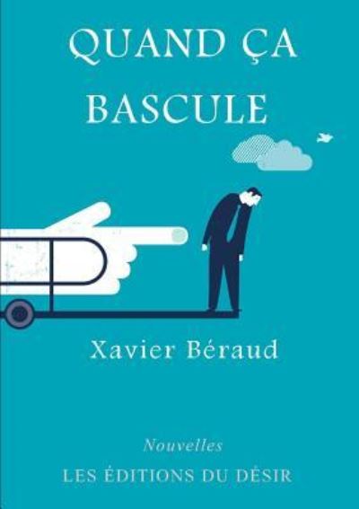 Quand a bascule - Xavier Béraud - Książki - Lulu Press - 9782361271039 - 7 czerwca 2018