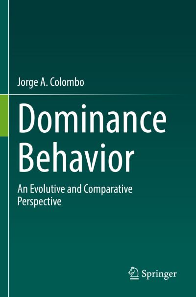 Cover for Jorge A. Colombo · Dominance Behavior: An Evolutive and Comparative Perspective (Paperback Book) [1st ed. 2022 edition] (2023)