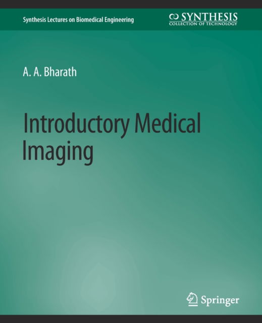 Cover for Anil Bharath · Introductory Medical Imaging - Synthesis Lectures on Biomedical Engineering (Paperback Book) (2008)