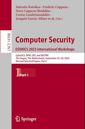 Computer Security. ESORICS 2023 International Workshops: CyberICS, DPM, CBT, and SECPRE, The Hague, The Netherlands, September 25–29, 2023, Revised Selected Papers, Part I - Lecture Notes in Computer Science - - Bøger - Springer International Publishing AG - 9783031542039 - 1. marts 2024