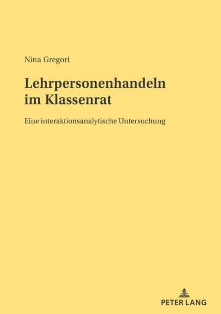 Cover for Nina Gregori · Lehrpersonenhandeln im Klassenrat; Eine interaktionsanalytische Untersuchung (Paperback Book) (2021)