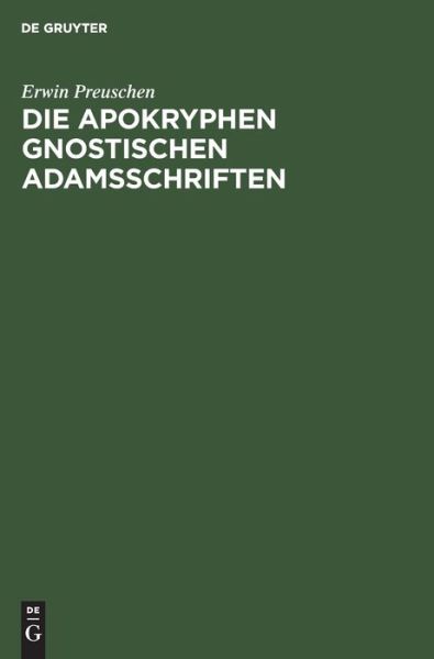 Cover for Erwin Preuschen · Apokryphen Gnostischen Adamsschriften (Book) (1901)