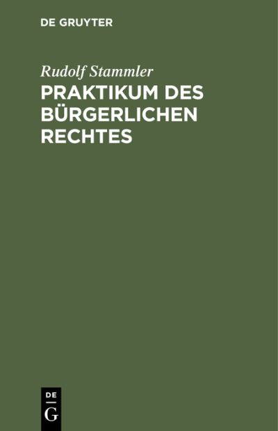 Cover for Rudolf Stammler · Praktikum des Bürgerlichen Rechtes (Book) (1903)