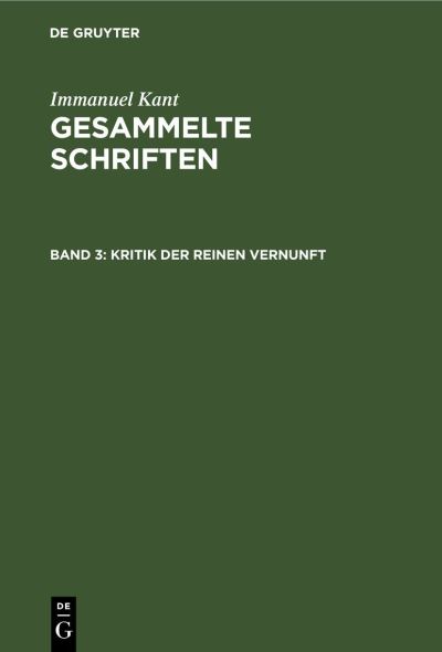 Kritik der Reinen Vernunft - Immanuel Kant - Książki - de Gruyter GmbH, Walter - 9783112610039 - 15 stycznia 1911