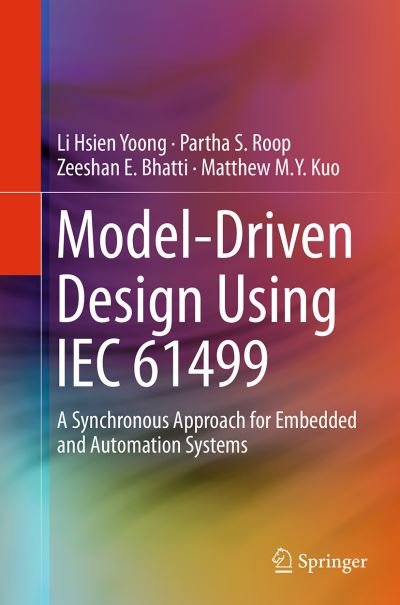 Cover for Li Hsien Yoong · Model-Driven Design Using IEC 61499: A Synchronous Approach for Embedded and Automation Systems (Pocketbok) [Softcover reprint of the original 1st ed. 2015 edition] (2016)