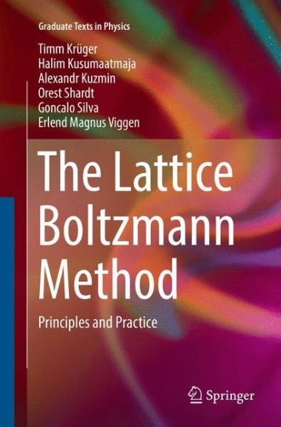 Cover for Timm Kruger · The Lattice Boltzmann Method: Principles and Practice - Graduate Texts in Physics (Paperback Bog) [Softcover reprint of the original 1st ed. 2017 edition] (2018)