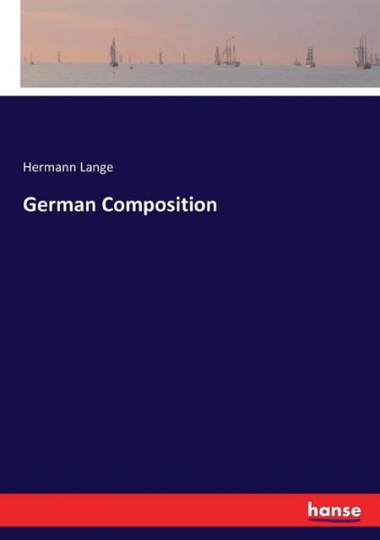 German Composition - Lange - Bøger -  - 9783337367039 - 26. oktober 2017