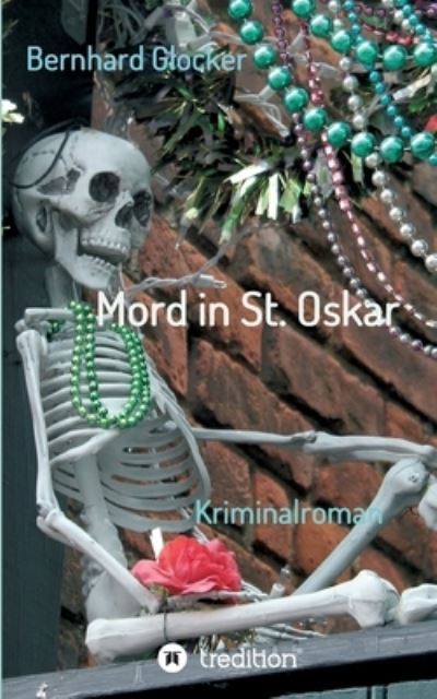 Mord in St. Oskar - Bernhard Glocker - Books - tredition GmbH - 9783347324039 - May 14, 2021