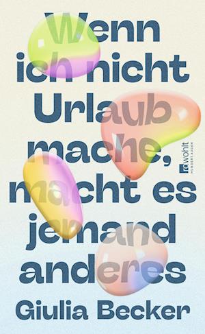 Cover for Giulia Becker · Wenn ich nicht Urlaub mache, macht es jemand anderes (Book) (2024)