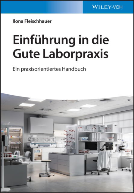 Cover for Ilona Fleischhauer · Einfuhrung in die Gute Laborpraxis: Ein praxisorientiertes Handbuch (Innbunden bok) (2023)