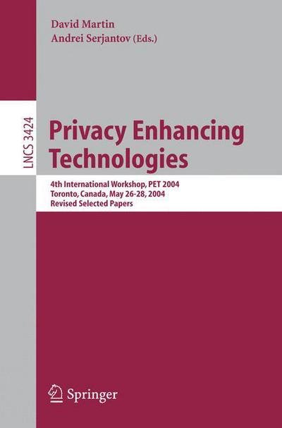 Cover for David Martin · Privacy Enhancing Technologies: 4th International Workshop, Pet 2004, Toronto, Canada, May 26-28, 2004, Revised Selected Papers - Lecture Notes in Computer Science (Taschenbuch) (2005)