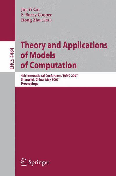 Theory and Applications of Models of Computation: 4th International Conference, TAMC 2007, Shanghai, China, May 22-25, 2007, Proceedings - Theoretical Computer Science and General Issues - Jin-yi Cai - Bøger - Springer-Verlag Berlin and Heidelberg Gm - 9783540725039 - 9. maj 2007