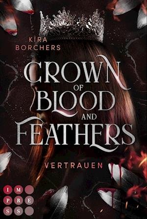 Cover for Kira Borchers · Crown Of Blood And Feathers Bd02: Vertrauen (Bok)