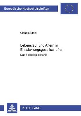 Cover for Claudia Guggolz · Lebenslauf Und Altern in Entwicklungsgesellschaften: Das Fallbeispiel Kenia - Europaeische Hochschulschriften / European University Studie (Paperback Book) [German edition] (2001)