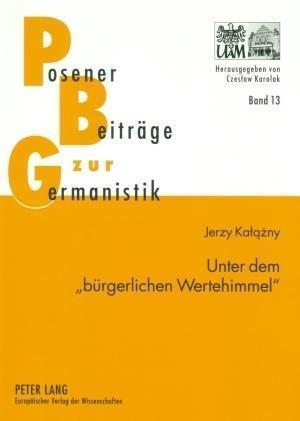 Cover for Kalazny Jerzy Kalazny · Unter dem Ã‚Â«buergerlichen WertehimmelÃ‚Â»: Untersuchungen zur kulturgeschichtlichen Erzaehlprosa von Wilhelm Heinrich Riehl (Paperback Book) (2007)