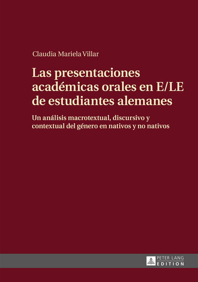 Cover for Claudia Villar · Las Presentaciones Academicas Orales En E/Le de Estudiantes Alemanes: Un Analisis Macrotextual, Discursivo Y Contextual del Genero En Nativos Y No Nativos (Hardcover Book) (2014)