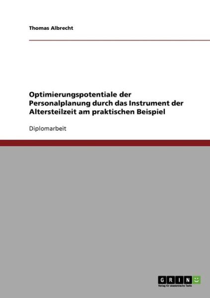 Cover for Thomas Albrecht · Optimierungspotentiale der Personalplanung durch das Instrument der Altersteilzeit am praktischen Beispiel (Paperback Book) [German edition] (2007)