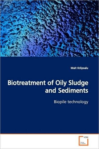 Cover for Mait Kriipsalu · Biotreatment of Oily Sludge and Sediments: Biopile Technology (Paperback Book) (2009)
