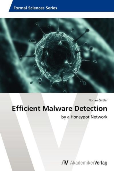 Cover for Florian Girtler · Efficient Malware Detection: by a Honeypot Network (Paperback Book) (2013)