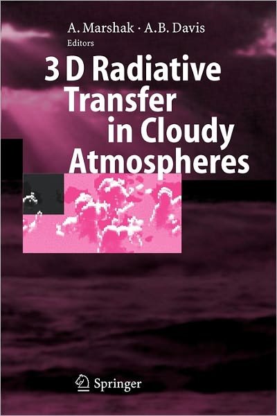 Cover for Alexander Marshak · 3D Radiative Transfer in Cloudy Atmospheres - Physics of Earth and Space Environments (Paperback Bog) [Softcover reprint of hardcover 1st ed. 2005 edition] (2010)