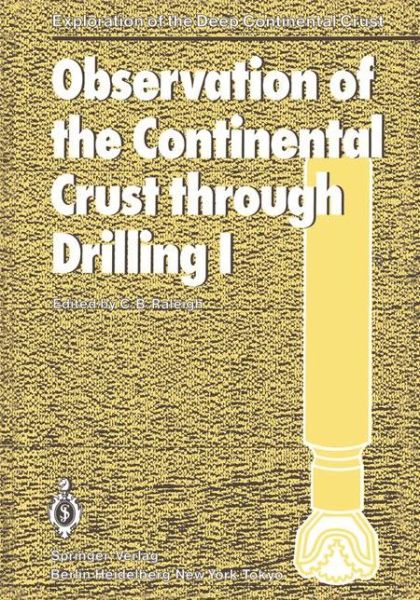 Cover for C Barry Raleigh · Observation of the Continental Crust through Drilling I: Proceedings of the International Symposium held in Tarrytown, May 20-25, 1984 - Exploration of the Deep Continental Crust (Paperback Book) [Softcover reprint of the original 1st ed. 1985 edition] (2012)