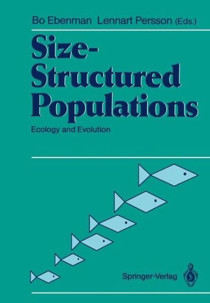 Size-Structured Populations: Ecology and Evolution - Bo Ebenman - Bøker - Springer-Verlag Berlin and Heidelberg Gm - 9783642740039 - 8. desember 2011