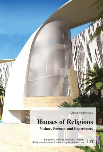 Cover for Lit Verlag · Houses of Religions: Visions, Formats and Experiences - Religious Studies in Interfaith Contexts / Religionswissenschaft in Interreligioesen Kontexten (Pocketbok) (2022)