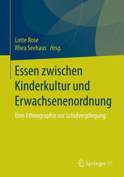 Cover for Was Passiert Beim Schulessen?: Ethnographische Einblicke in Den Profanen Verpflegungsalltag Von Bildungsinstitutionen (Paperback Book) [1. Aufl. 2019 edition] (2018)