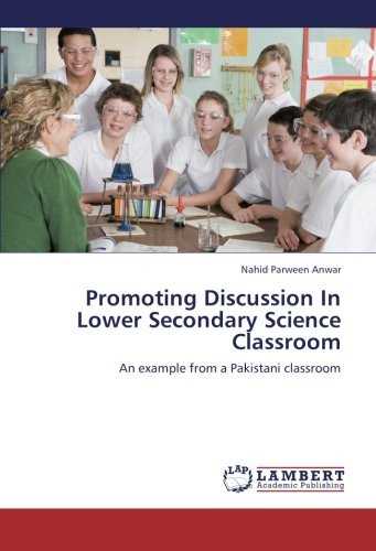 Cover for Nahid Parween Anwar · Promoting Discussion in Lower Secondary Science Classroom: an Example from a Pakistani Classroom (Pocketbok) (2012)