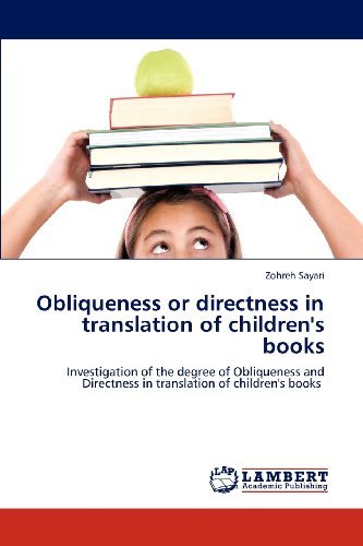 Cover for Zohreh Sayari · Obliqueness or Directness in Translation of Children's Books: Investigation of the Degree of Obliqueness and Directness in Translation of Children's Books (Taschenbuch) (2012)
