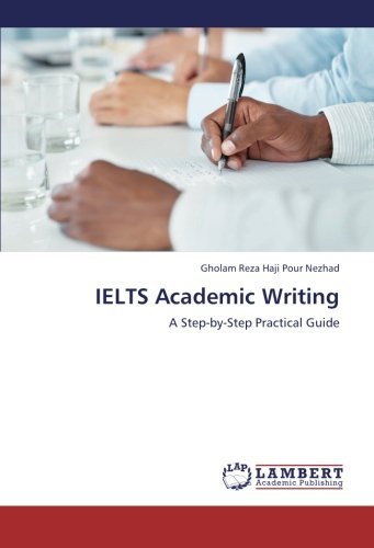 Cover for Gholam Reza Haji Pour Nezhad · Ielts Academic Writing: a Step-by-step Practical Guide (Paperback Book) (2012)