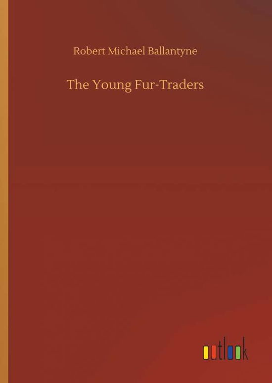 Cover for Ballantyne · The Young Fur-Traders (Book) (2019)