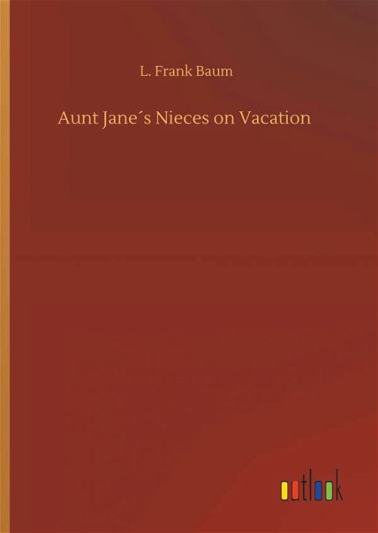 Aunt Jane s Nieces on Vacation - Baum - Bücher -  - 9783734092039 - 25. September 2019