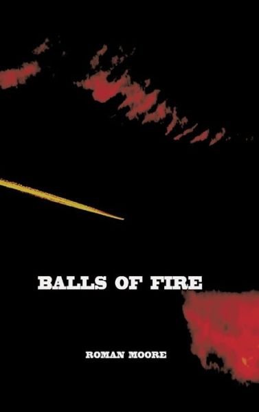 Balls of Fire - Moore - Books -  - 9783743902039 - March 6, 2017