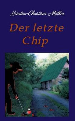 Der letzte Chip - Möller - Boeken -  - 9783743944039 - 19 september 2017