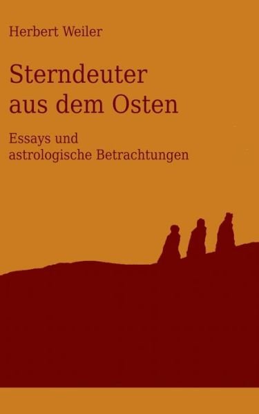 Sterndeuter aus dem Osten - Weiler - Books -  - 9783744835039 - June 7, 2017