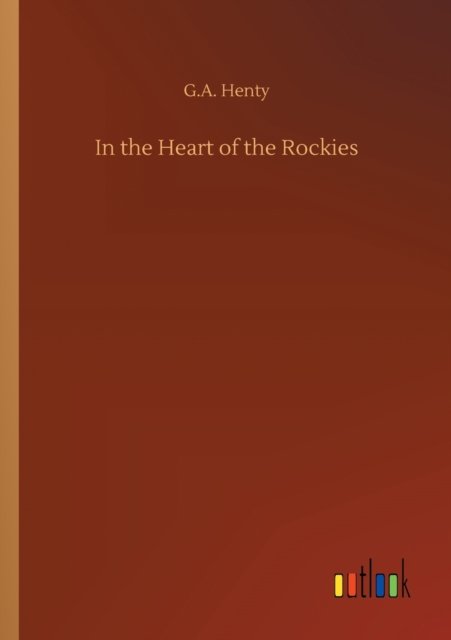 Cover for G A Henty · In the Heart of the Rockies (Paperback Bog) (2020)