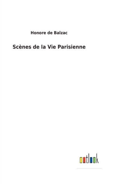 Cover for Honore De Balzac · Scènes de la Vie Parisienne (Gebundenes Buch) (2022)